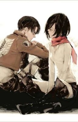 [LeviMika] Mọi chuyện sẽ ổn thôi { LevixMikasa Fanfiction}