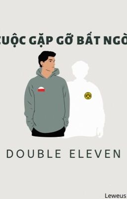 [Leweus] Cuộc gặp gỡ bất ngờ Double Eleven 