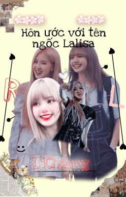 [LICHAENG] [FUTA] HÔN ƯỚC VỚI TÊN NGỐC LALISA