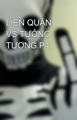 LIÊN QUÂN VS TƯỞNG TƯỢNG P4