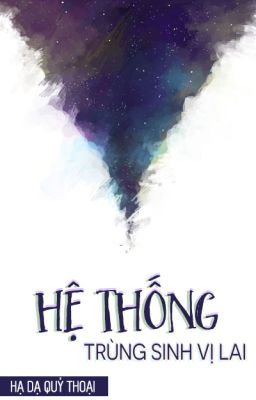 [Liên tái] Trùng sinh chi vị lai hệ thống