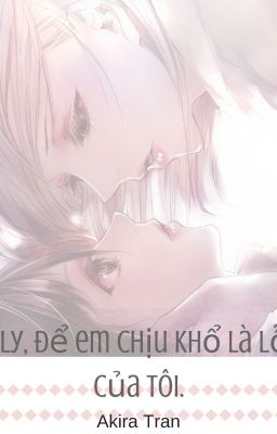 Lily, để em chịu khổ là lỗi của tôi.