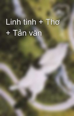 Linh tinh + Thơ + Tản văn