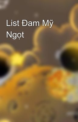 List Đam Mỹ Ngọt