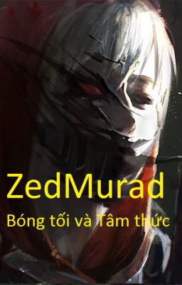 [LMHt+LQM] ZedMurad- Bóng tối và tâm thức