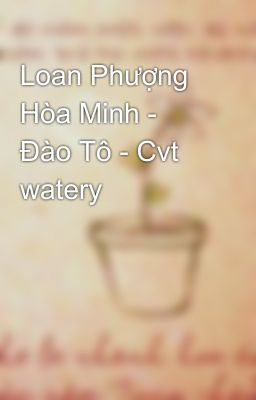 Loan Phượng Hòa Minh - Đào Tô - Cvt watery