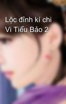 Lộc đỉnh kí chi Vi Tiểu Bảo 2