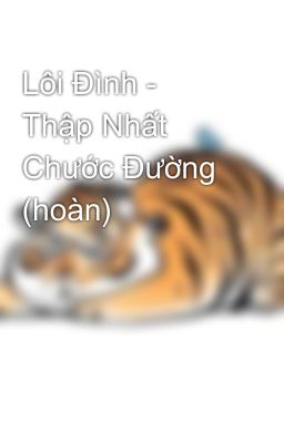 Lôi Đình - Thập Nhất Chước Đường (hoàn)