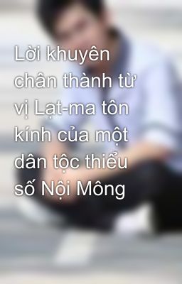 Lời khuyên chân thành từ vị Lạt-ma tôn kính của một dân tộc thiểu số Nội Mông