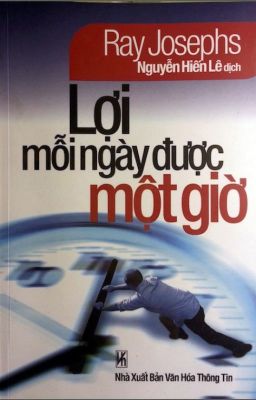 Lợi mỗi ngày được một giờ -NXB VHTT- Nguyễn Hiển Lê dịch