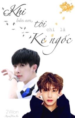 [Long Fic - 2Won] [K+] Khi bên em, tôi chỉ là kẻ ngốc