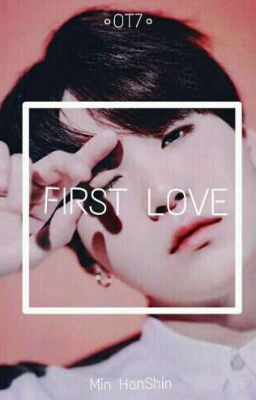 [ Long Fic ] ALLGA ✘ FIRST LOVE [ Tạm Drop ]