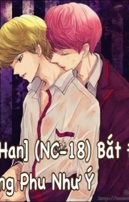 [Long fic - HunHan] (NC-18) Bắt Được Trượng Phu Như Ý