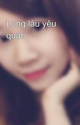 Long lâu yêu quật