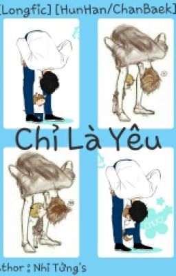 [LongFic] [ChanBaek] [HunHan] Chỉ là Yêu