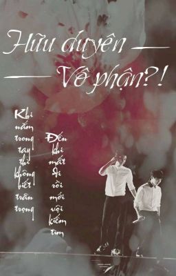 [Longfic][ChanSoo] Hữu duyên vô phận? (Drop)