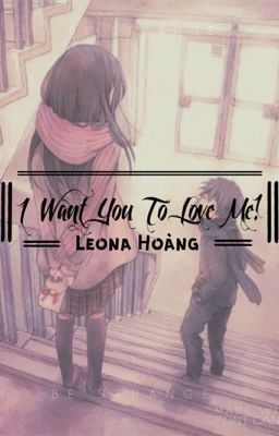 [(Longfic)(Fanfiction)] Tôi Muốn Em Yêu Tôi!