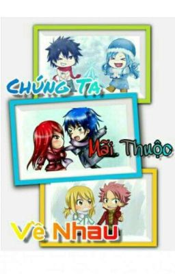 [Longfic][Gruvia][Nalu][Jerza] Ta Mãi Thuộc Về Nhau