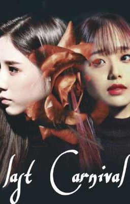 [LONGFIC] - [HEECHUU] - LAST CARNIVAL (ĐÃ HOÀN)