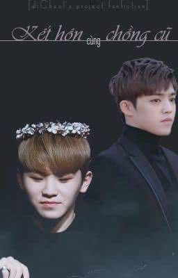 [LONGFIC| JICHEOL] Kết hôn cùng chồng cũ