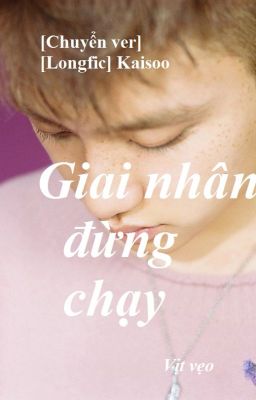 [Longfic] [Kaisoo] Giai nhân !! Đừng chạy