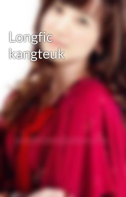 Longfic kangteuk