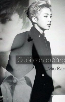 [Longfic] (LuMin/XiuHan) Cuối con đường