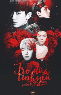 [LongFic] [MA] Trò Đùa Tình Yêu [HunHan , ChanBaek ]