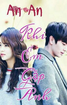 [Longfic|T]Khi Em Gặp Anh|An An|Kim So Hyun_Yook Sung Jae|