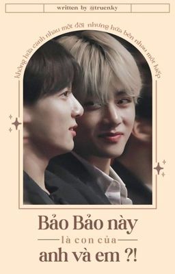 『Longfic || TaeKook』 Bảo Bảo Này, Là Con Của Anh Và Em?!