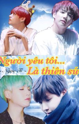 [LONGFIC] [TaeKook/VKook] [SuBie/HopeGa] [H] Người yêu tôi... Là thiên sứ