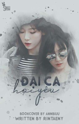 [LONGFIC - TAENY] ĐẠI CA HỌC YÊU