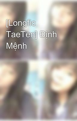 [Longfic TaeTen] Định Mệnh