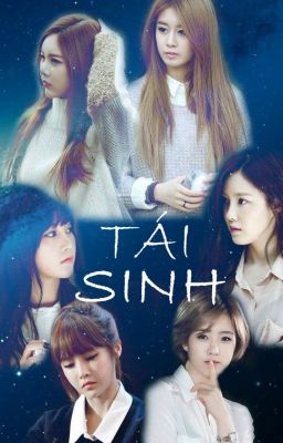 [LONGFIC] Tái Sinh | JiKyul (JiRi), MinYeon (JiMin), EunMin, SsoKyul (SoRi), T-ara...