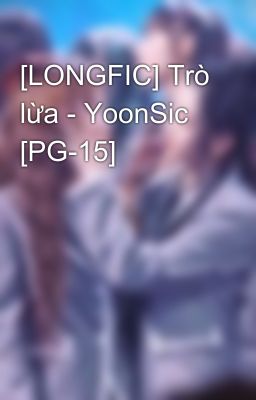 [LONGFIC] Trò lừa - YoonSic [PG-15]