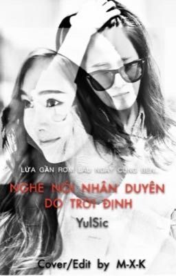 [LONGFIC] YULSIC - NGHE NÓI NHÂN DUYÊN DO TRỜI ĐỊNH (Cover)