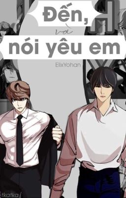 [Lookism] [Elihan] Đến, và nói yêu em.