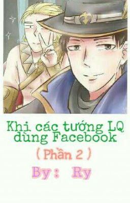 [LQM] Khi các tướng LQ dùng Facebook (Phần 2)