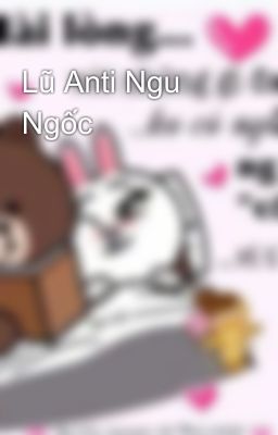 Lũ Anti Ngu Ngốc