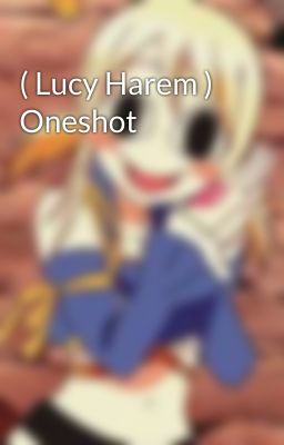 ( Lucy Harem ) Oneshot