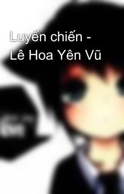 Luyến chiến - Lê Hoa Yên Vũ