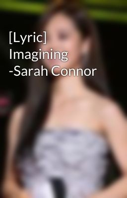 [Lyric] Imagining -Sarah Connor