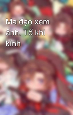 Ma đạo xem ảnh. Tố khi kính