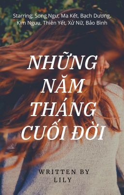 Ma Kết - Song Ngư, Kim Ngưu - Bạch Dương] - Những năm tháng cuối đời