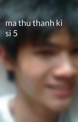 ma thu thanh ki si 5