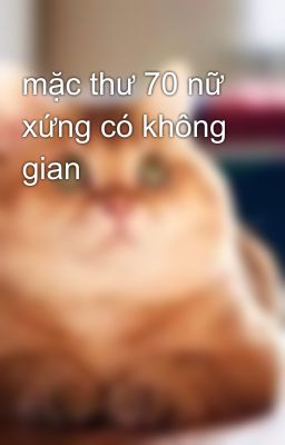 mặc thư 70 nữ xứng có không gian