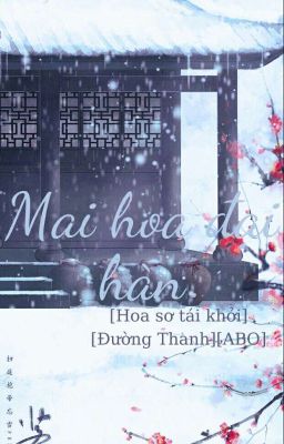 Mai hoa đại hàn [Hoa sơn tái khởi][Đường Thanh][ABO]