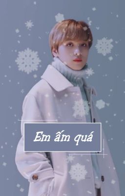 [MARKHYUCK] Em ấm quá