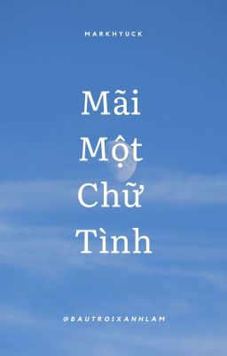 MarkHyuck | Mãi Một Chữ Tình