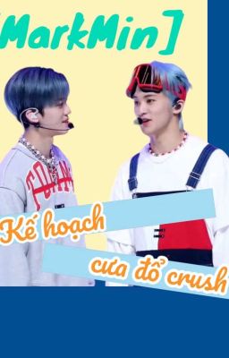 [MarkMin] Kế Hoạch Cưa Đổ Crush 